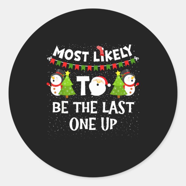 Adesivo Most Likely To Be Last One Up Funny Christmas Fami (Frente)
