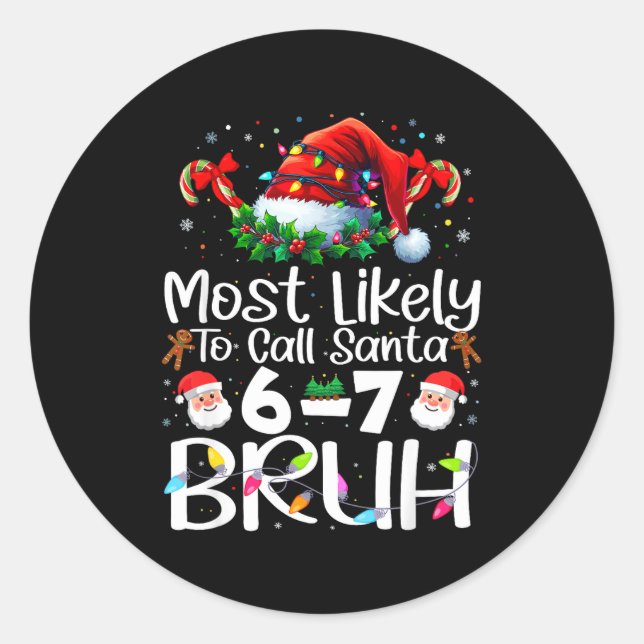 Adesivo Most Likely To Call Santa 6-7 Bruh Funny Christmas (Frente)