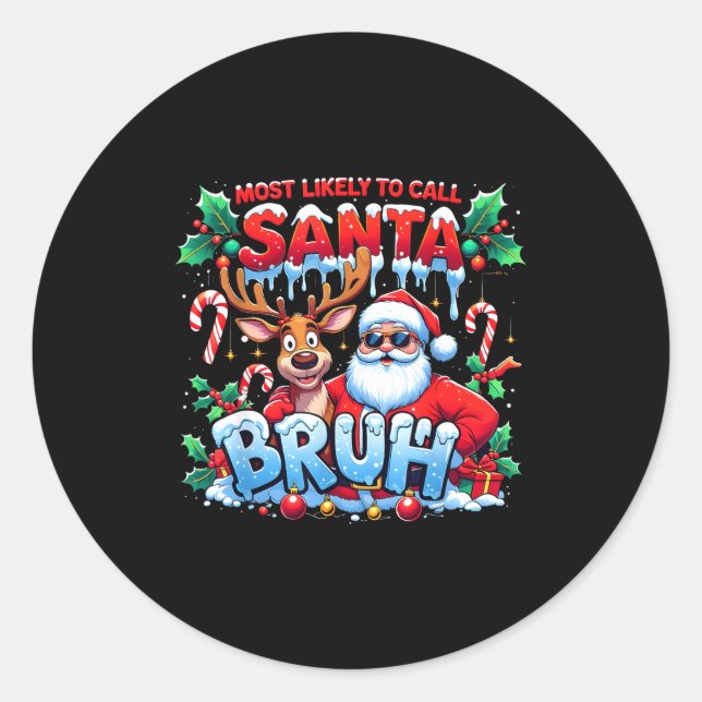 Adesivo Most Likely To Call Santa Bruh Funny Christmas  (Frente)