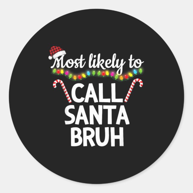 Adesivo Most Likely To Call Santa Bruh Funny Christmas Paj (Frente)