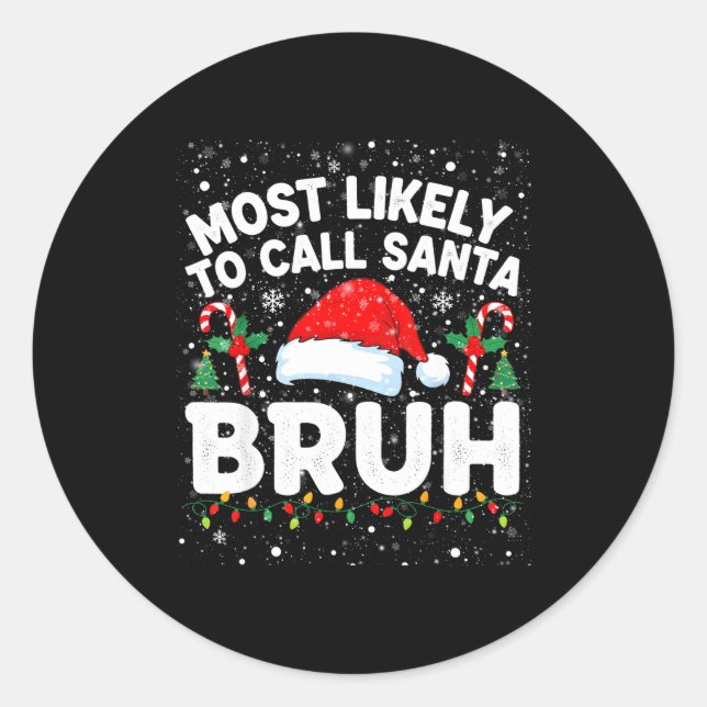 Adesivo Most Likely To Call Santa Bruh Funny Matching Fami (Frente)