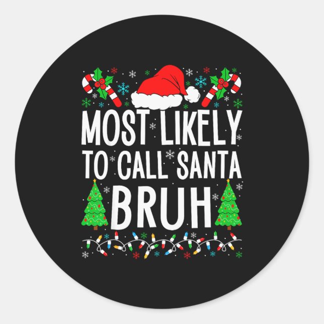 Adesivo Most Likely To Call Santa Bruh Funny Matching Fami (Frente)