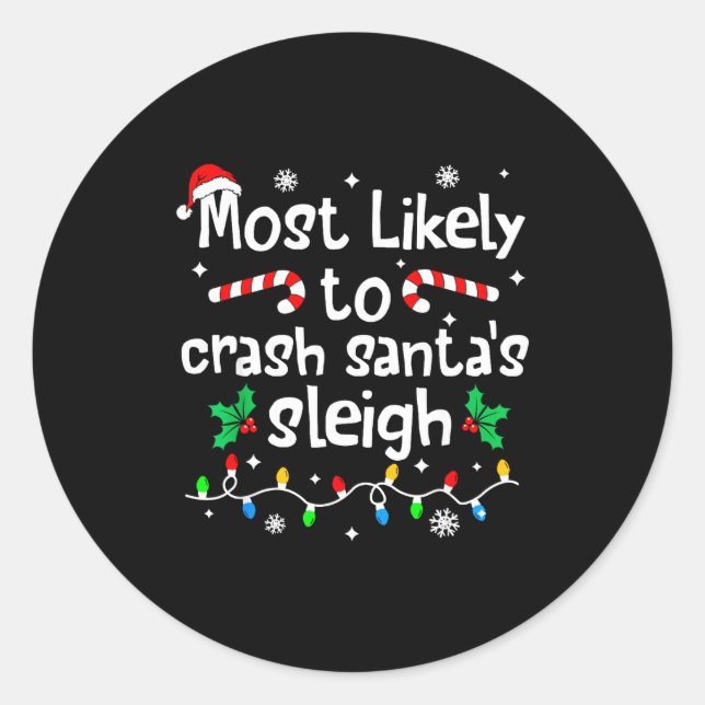 Adesivo Most Likely To Crash Santas Sleigh C-hristmas Matc (Frente)