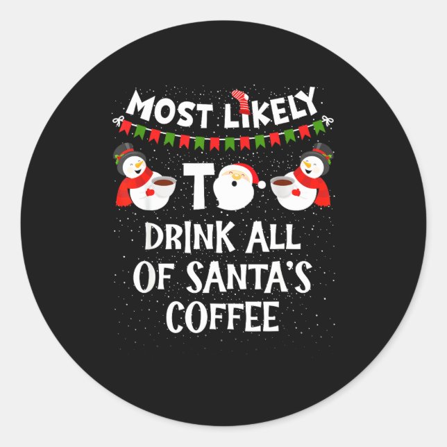 Adesivo Most Likely To Drink All Of Santas Coffee Snowman  (Frente)