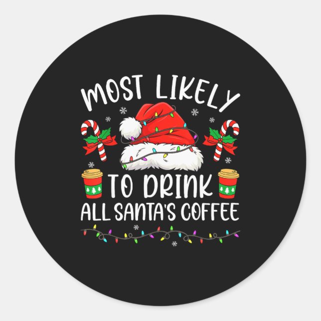 Adesivo Most Likely To Drink All Santa's Coffee Christmas  (Frente)