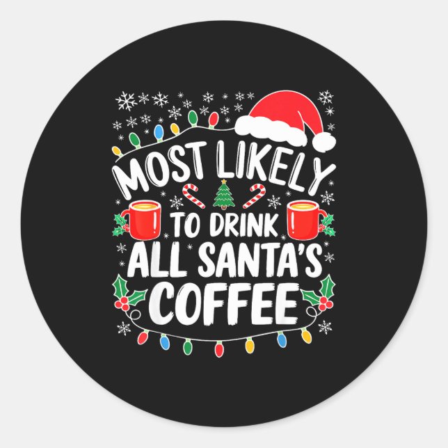 Adesivo Most Likely To Drink All Santa's Coffee Shirt Chri (Frente)