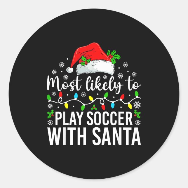 Adesivo Most Likely To Play Soccer With Santa Christmas Fa (Frente)