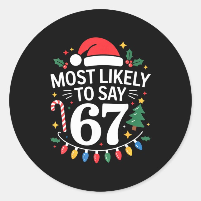 Adesivo Most Likely To Say 67 Six Seven Funny Christmas Re (Frente)