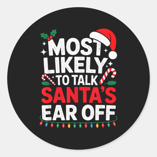Adesivo Most Likely To Talk Santa's Ear Off Christmas Sant (Frente)