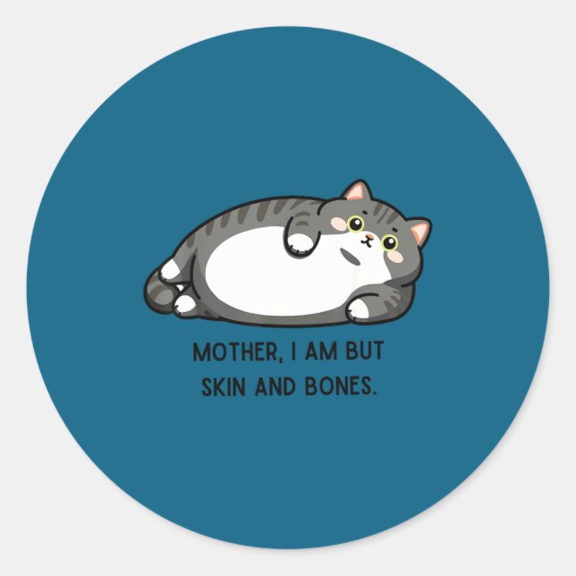 Adesivo Mother, I Am But Skin And Bones Funny Cat Mom Cat  (Frente)