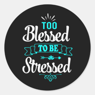 Adesivo Muito Abençoado Para Estar Estressado, Motivação ,