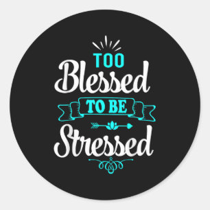 Adesivo Muito Abençoado Para Estar Estressado, Motivação ,