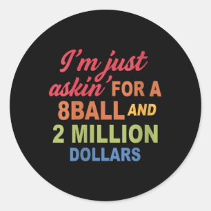 Adesivo Mulheres Estou Apenas Pedindo Um 8ball E 2 Milhões
