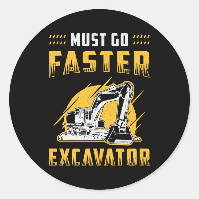 Adesivo Must Go Faster Excavator Construction Worker Gift (Frente)