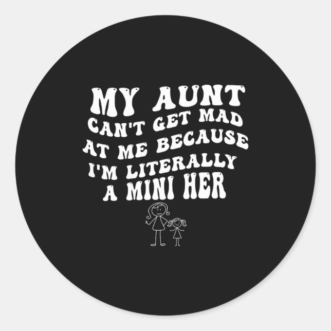 Adesivo My Aunt Can't Get Mad At Me Because I'm Literally  (Frente)