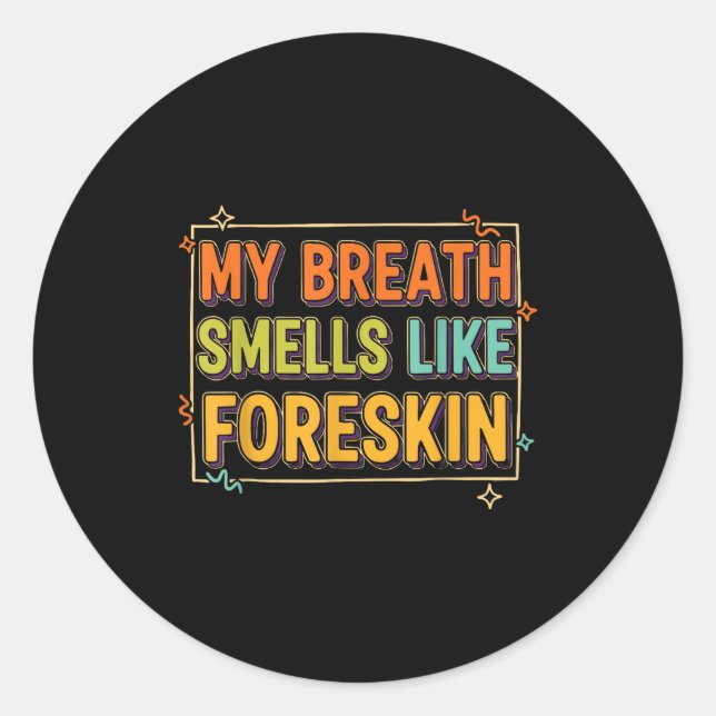 Adesivo My Breath Smells Like Foreskin Funny Adult Humor  (Frente)