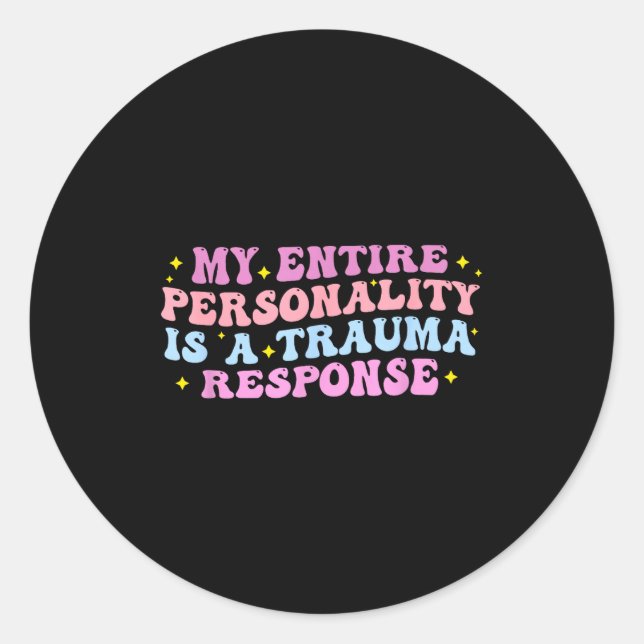Adesivo My Entire Ity Is A Trauma Resnse Funny Quote  (Frente)