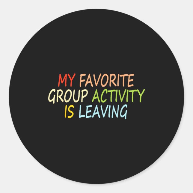 Adesivo My Favorite Group Activity Is Leaving Funny Quote  (Frente)