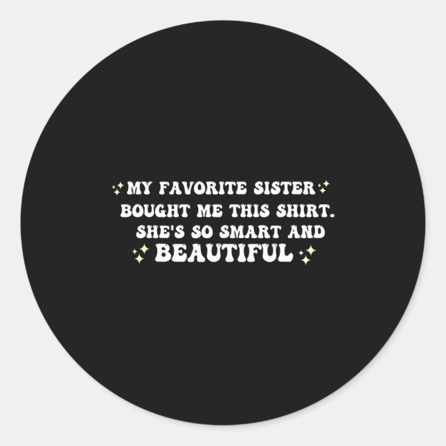 Adesivo My Favorite Sister Bought Me This Shirt She's So S (Frente)