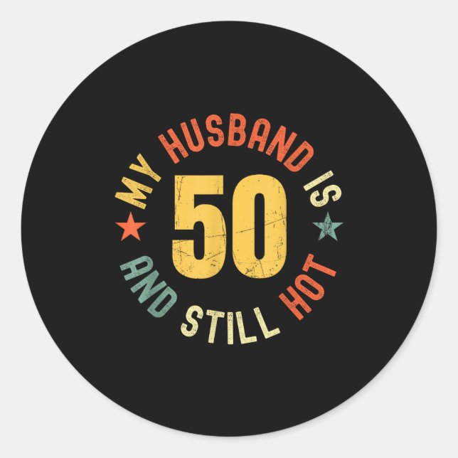 Adesivo My Husband Is 50 And Still Hot Funny Quote 50th Bi (Frente)