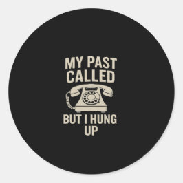 Adesivo My Past Called But I Hung Up Motivational 