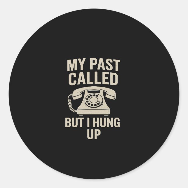 Adesivo My Past Called But I Hung Up Motivational  (Frente)