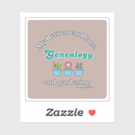 Adesivo My Retirement Plans: Genealogy and Gardening