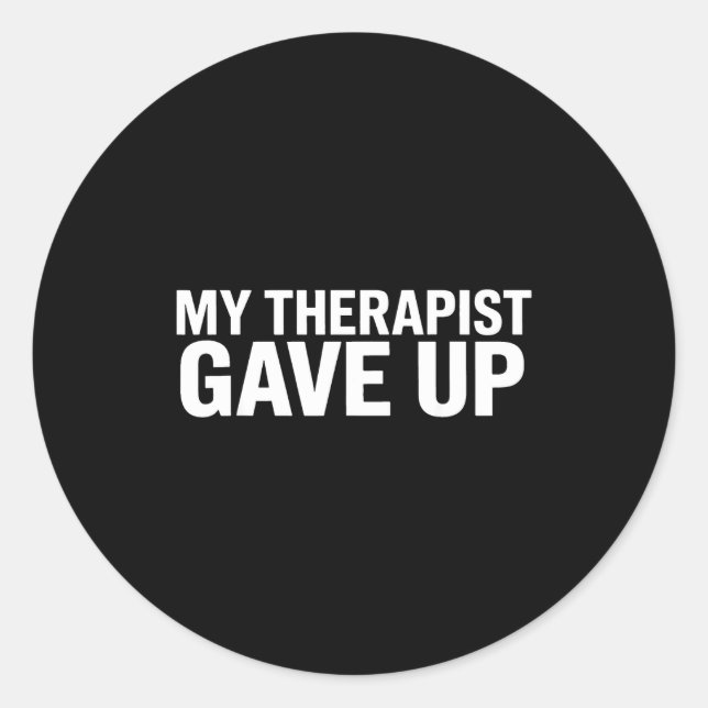 Adesivo My Therast Gave Up Funny Quote For Men Women  (Frente)