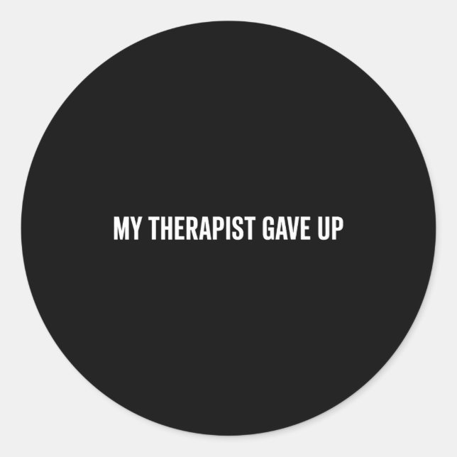 Adesivo My Therast Gave Up Funny Quote For Men Women  (Frente)