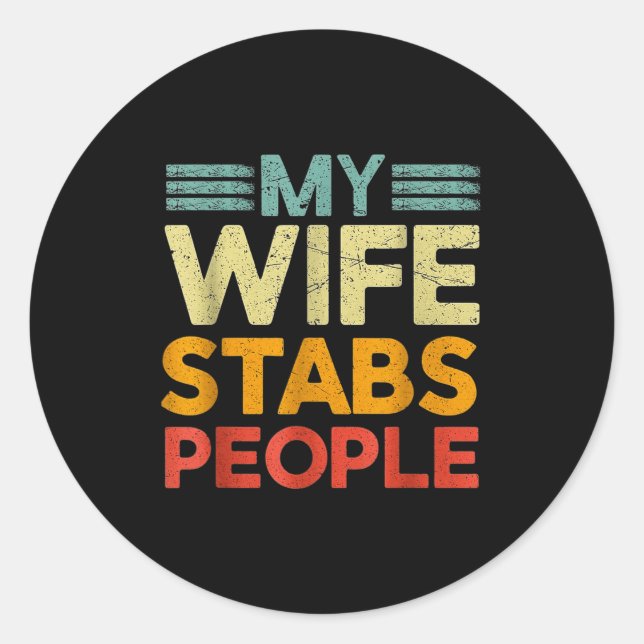 Adesivo My Wife Stabs People Funny Nurse Husband Quote  (Frente)