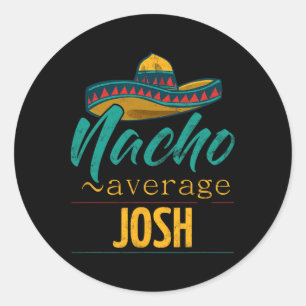Adesivo Nacho Média Josh Gift Funny Cinco De Mayo Somber
