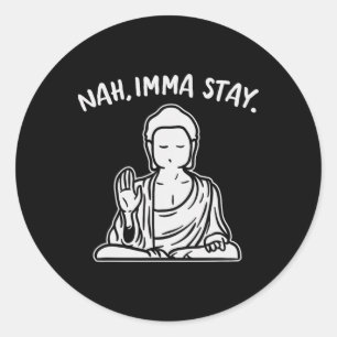 Adesivo Nah Vou Ficar Buda Piada Yoga Meditação Zen Nam