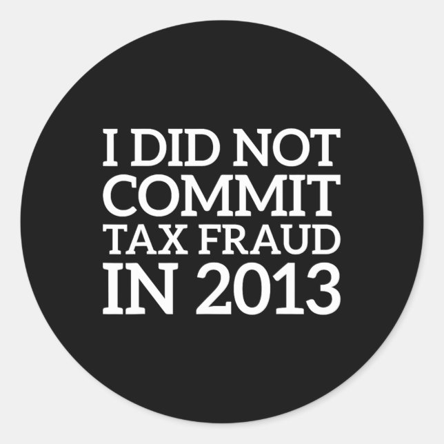 Adesivo Não Cometeu Fraude Fiscal Em 2013 Piada Engraçada  (Frente)