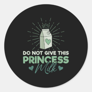 Adesivo Não Dê Leite a Esta Princesa - Lactose do Leite