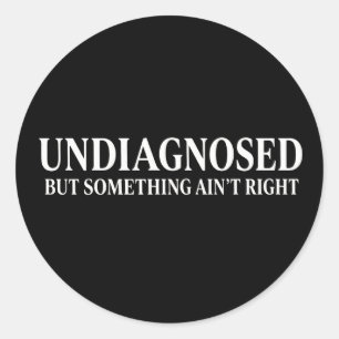Adesivo Não diagnosticado, mas algo não está certo, engraç