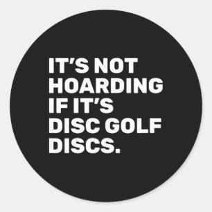 Adesivo Não é Acumulação se São Discos de Disc Golf Engraç