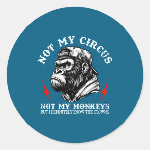 Adesivo Não É Meu Circo Não São Meus Macacos Eu Conheço To