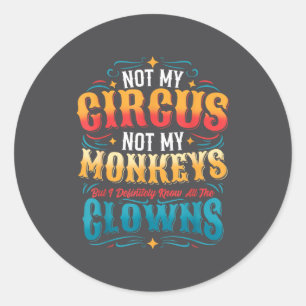 Adesivo Não é Meu Circo Não são Meus Macacos Mas Eu Conheç
