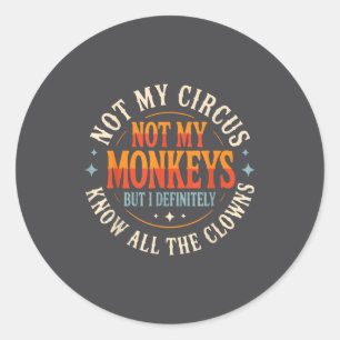 Adesivo Não é Meu Circo Não são Meus Macacos Mas Eu Conheç