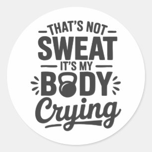 Adesivo Não é suor, é meu corpo chorando Camiseta engraçad