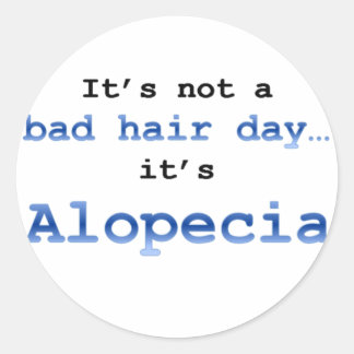 Adesivo Não é um dia ruim de cabelo... é Alopecia