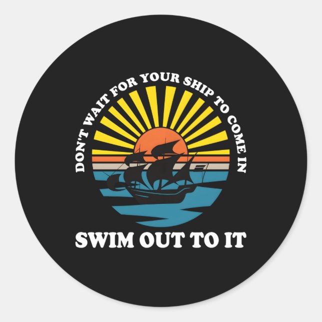 Adesivo Não Espere Que Sua Nave Venha Natação Para Lá (Frente)