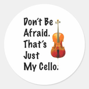 Adesivo Não esteja receoso que é apenas meu violoncelo