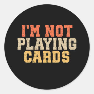 Adesivo Não estou jogando cartas