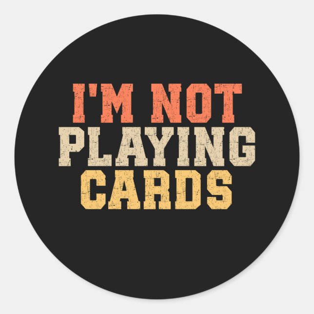 Adesivo Não estou jogando cartas (Frente)