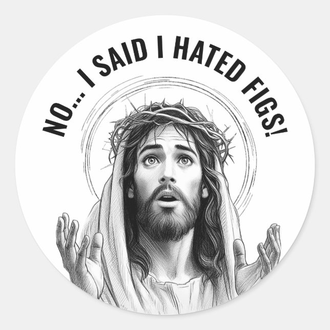 Adesivo Não, eu disse que odeio figos! - Funny Jesus Meme (Frente)