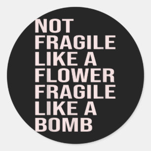Adesivo Não Frágil Como Uma Flor Frágil Como Uma Bomba