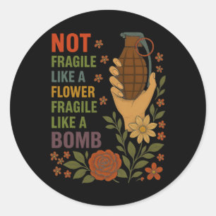Adesivo Não Frágil Como Uma Flor Frágil Como Uma Bomba Fem