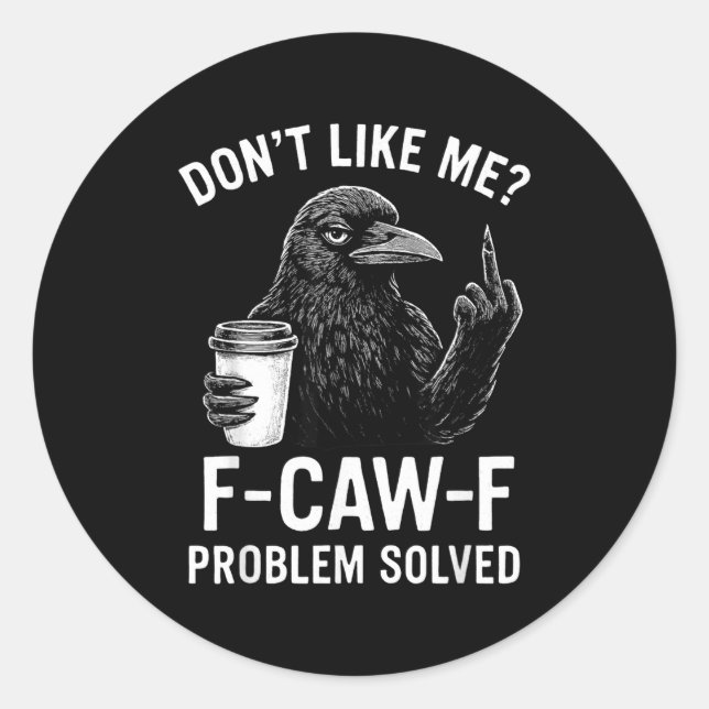 Adesivo Não Gosta de Mim F-caw-f Problema Resolvido Corvo  (Frente)