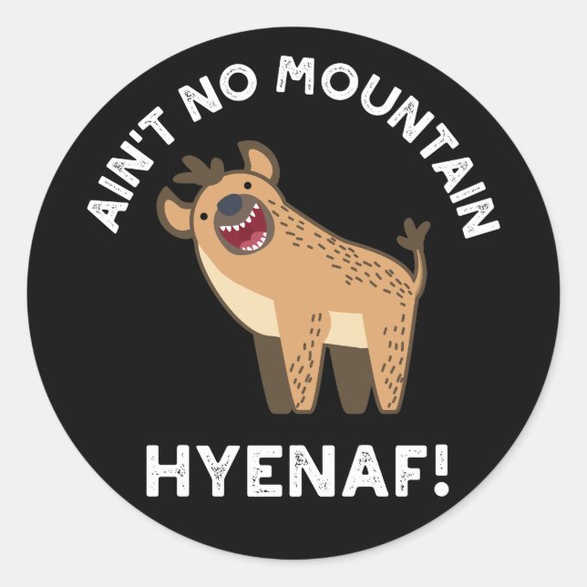 Adesivo Não há Montanha Hyenaf Funny Hyena Pun Dark BG (Frente)